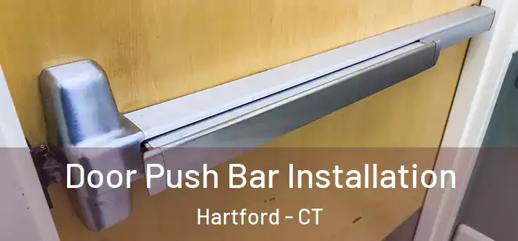 Door Push Bar Installation Hartford - CT