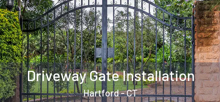 Driveway Gate Installation Hartford - CT