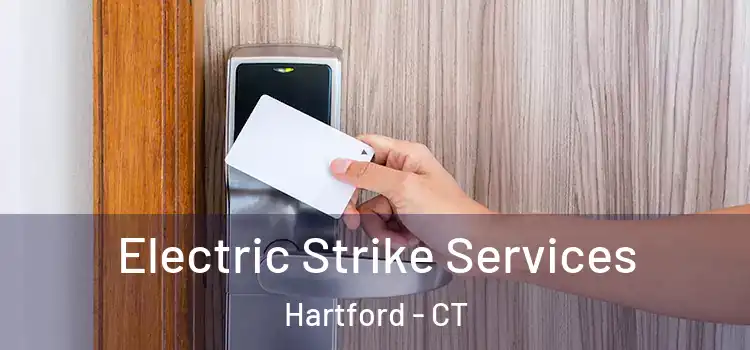Electric Strike Services Hartford - CT