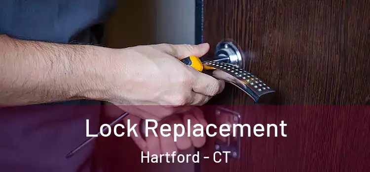 Lock Replacement Hartford - CT