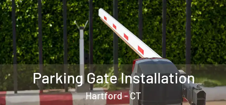 Parking Gate Installation Hartford - CT