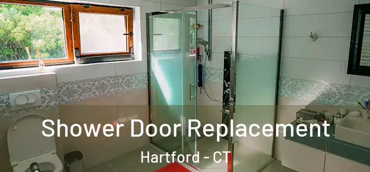 Shower Door Replacement Hartford - CT