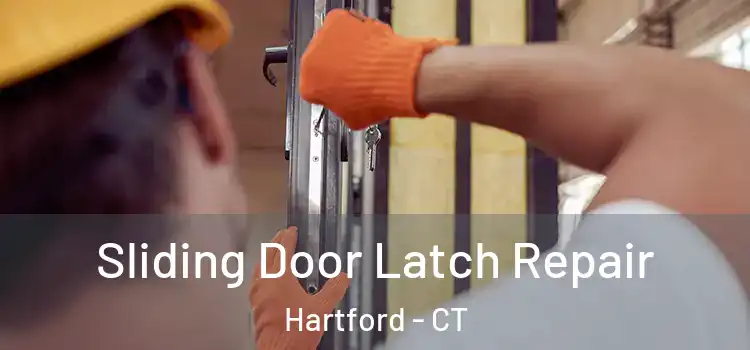 Sliding Door Latch Repair Hartford - CT